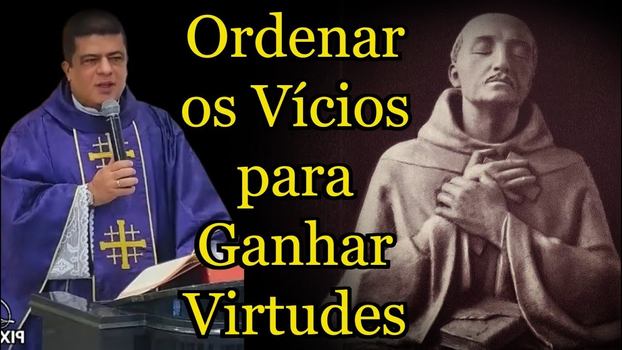 Ordenar os Vícios para Ganhar Virtudes! - Padre Pablo Henrique #PadrePabloHenrique