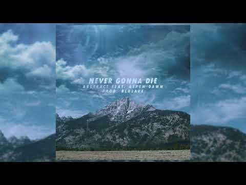 Abstract feat. Aspen Dawn - Never Gonna Die (Official Audio)