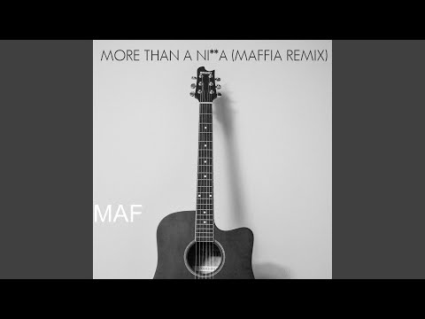 More Than A Nigga (Maffia Remix)