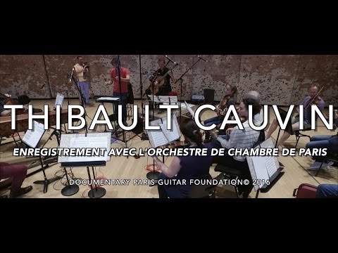 PGF Documentary - Thibault Cauvin "Enregistrement avec l'Orchestre de Chambre de Paris"