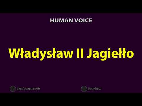 How To Pronounce Wladyslaw II Jagiello
