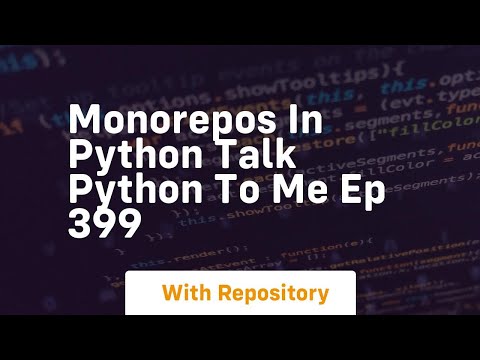 Monorepos in python talk python to me ep 399