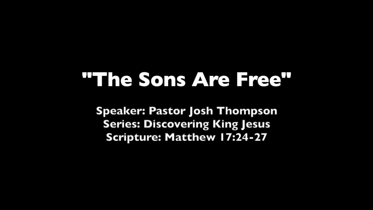 The Sons Are Free - Matthew 17:24-27