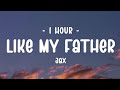 1 HOUR Lyrics Jax Like My Father
