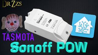 Monitor Power Usage AND control your devices with the Sonoff POW | Home Assistant | Tasmota