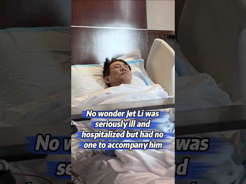 No wonder 62-year-old Jet Li was seriously ill and hospitalized with no one to accompany him. His