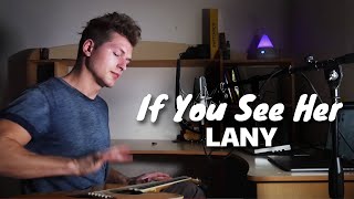 LANY - If You See Her (Acoustic)