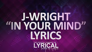 J-Wright - In Your Mind (Ft. Justin Stone) (Prod. TellingBeatzz) Lyrics