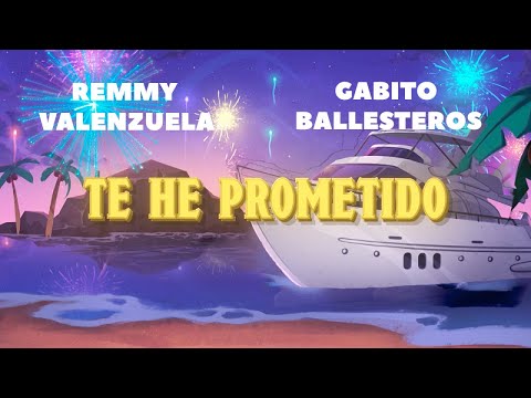 RemmyValenzuela - Remmy Valenzuela, Gabito Ballesteros - Te He Prometido (Letra Oficial) | SS23