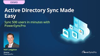 AD Sync Made Easy: Sync 500 Users  in Minutes with PowerSyncPro