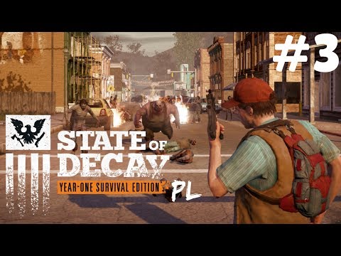 State of Decay PL #3 - Zaczynamy Czyścić Miasto z Zombie