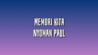 Download lagu Memori Kita (lirik) - Nyoman Paul mp3 Download lagu Memori Kita (lirik) - Nyoman Paul mp3