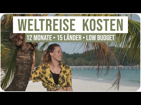 1 Jahr Weltreise • ALLE KOSTEN (ist das noch low budget?)