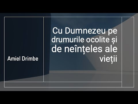 27.11.2022 | Cu Dumnezeu pe drumurile ocolite și de neînțeles ale vieții - Amiel Drimbe