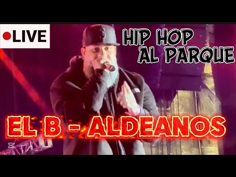 EL B - ALDEANOS EN HIP HOP AL PARQUE 2025 - DEJA QUE DECIDA EL CORAZON