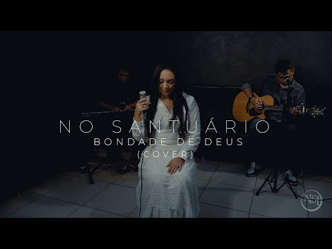 Bondade de Deus - No Santuário