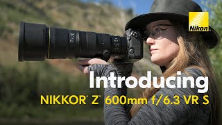 Nikon Introducing the NEW NIKKOR Z 600mm f/6.3 VR S