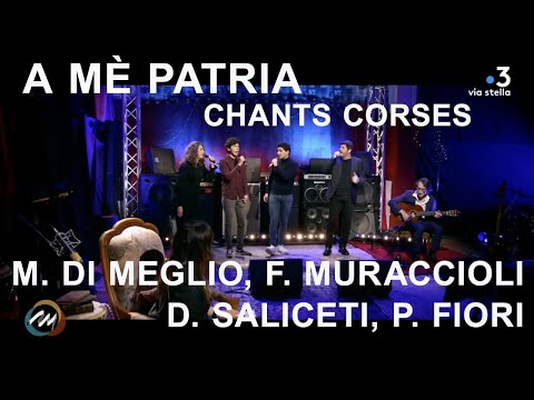 A me patria - D. Saliceti, P. Fiori, F. Muraccioli, M. di Meglio - Chants corses