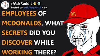 Employees Of McDonalds, What Secrets Did You Discover While Working There? (r/AskReddit)