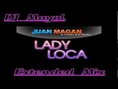 Juan Magan Ft Crossfire - Lady Loca (DJ Mayol Extended Mix)
