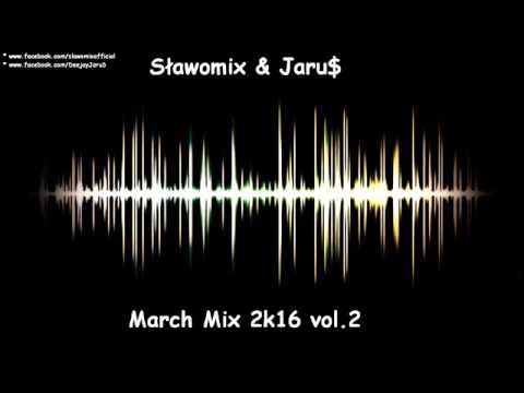 Sławomix & JaruS March Mix 2k16 vol 2