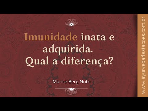 Imunidade Inata e Adquirida, o que é e qual a diferença. Com Marise Berg Nutri