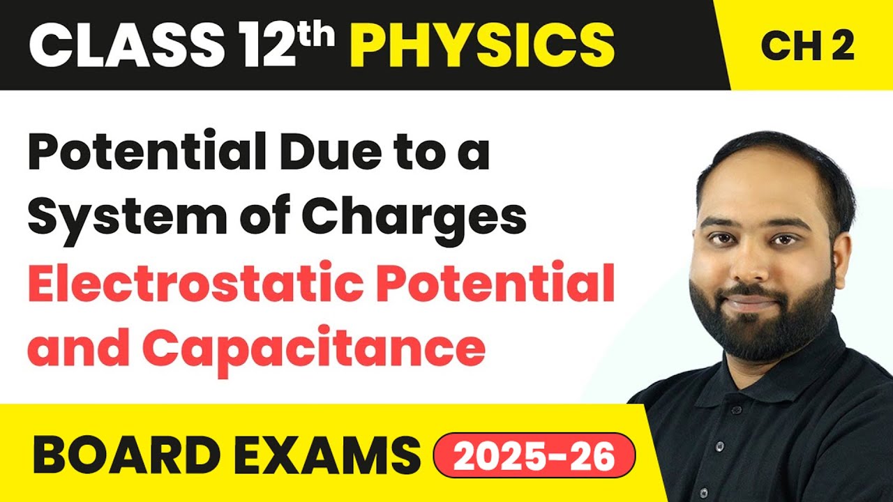 Potential Due to a System of Charges | Class 12 Physics Chapter 2 | CBSE 2024-25
