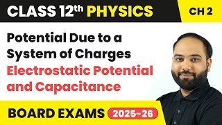 Potential Due to a System of Charges | Class 12 Physics Chapter 2 | CBSE 2024-25