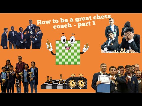 How to be a great Chess Coach! - part 1