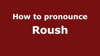 How to pronounce Roush