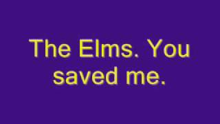 The Elms - You saved me