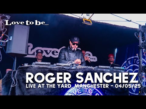 Love to be... at The Yard, Manchester - 04/05/25 - Roger Sanchez