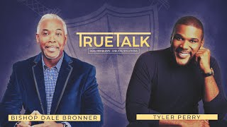 TrueTalk with Tyler Perry | Bishop Dale C. Bronner | Word of Faith Family Worship Cathedral video