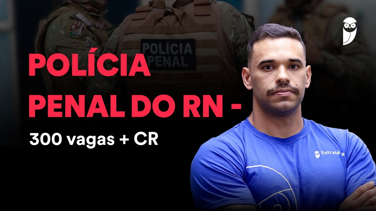 Polícia Penal RN - Banca escolhida! Saiba de tudo!