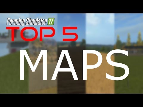 FARMING SIMULATOR 17 TOP 5 - MAPS