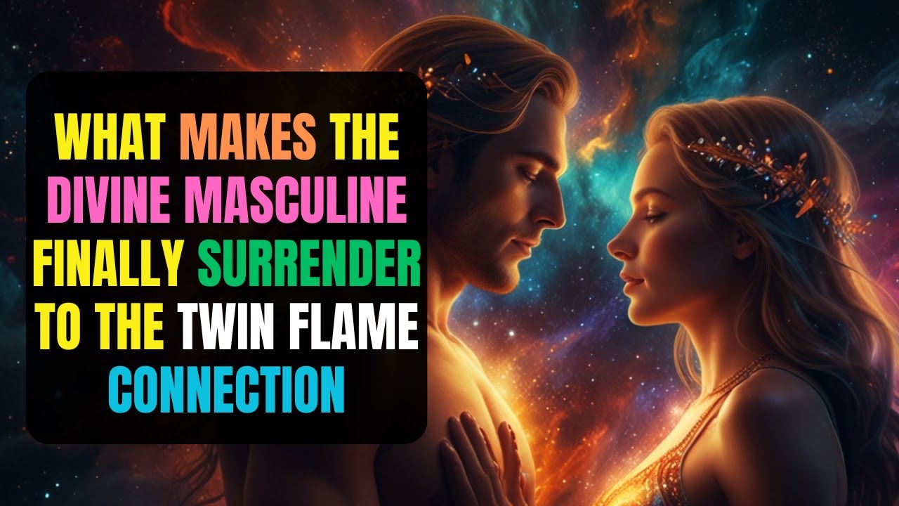 What Makes the Divine Masculine Finally SURRENDER to the Twin Flame Connection