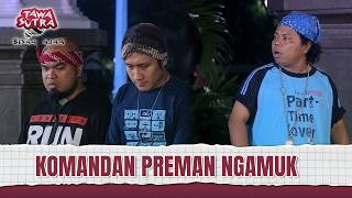 Download lagu Komandan Preman Mode Rusuh ON! | Tawa Sutra Bisaa Ajaa Eps 204 Full mp3