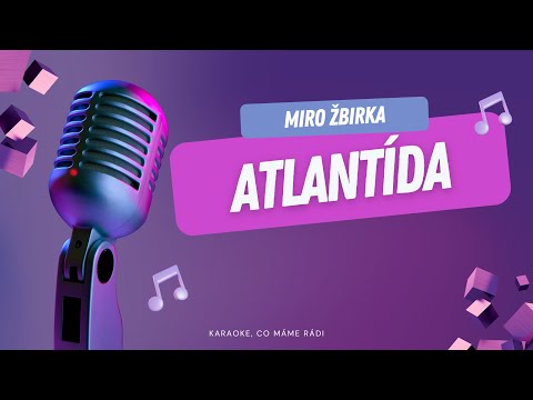 Miro Žbirka – Atlantída (karaoke)