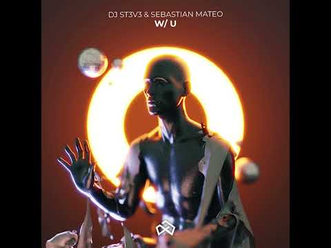 DJ St3v3 & Sebastian Mateo - W/ U (Official Audio)