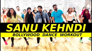 Sanu Kehndi Bollywood Dance Workout | Kesari | Easy Dance Choreography | FITNESS DANCE With RAHUL