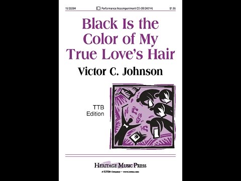 Black Is the Color of My True Love's Hair (TTB) - Victor C. Johnson