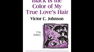Black Is the Color of My True Love&#39;s Hair (TTB) - Victor C. Johnson