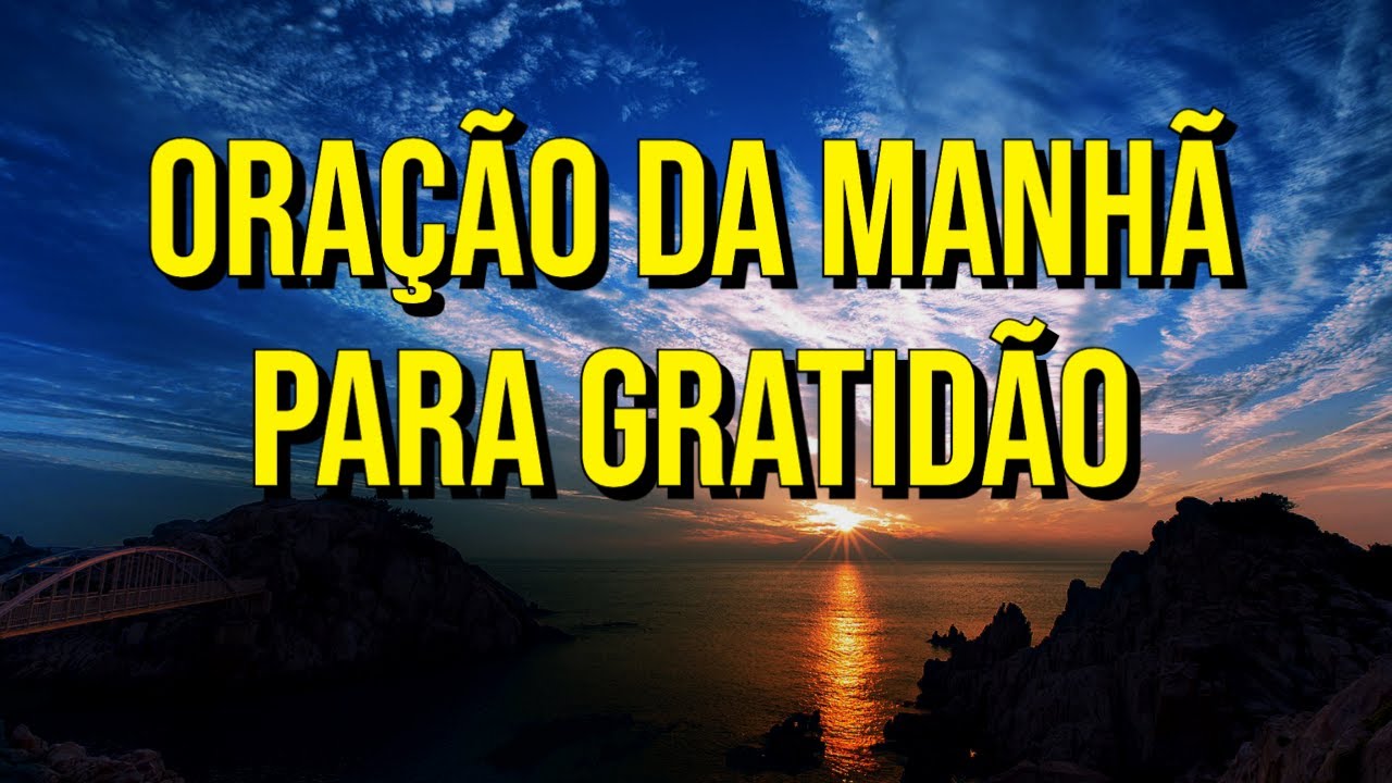 ORAÇÃO DA MANHÃ PARA GRATIDÃO