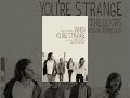 The Doors - When You're Strange 