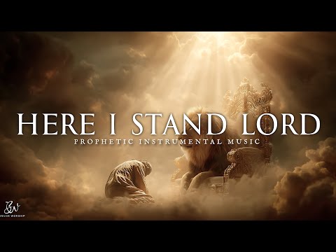 Here I Stand, Lord - Anointed Deep Prophetic Worship Instrumental