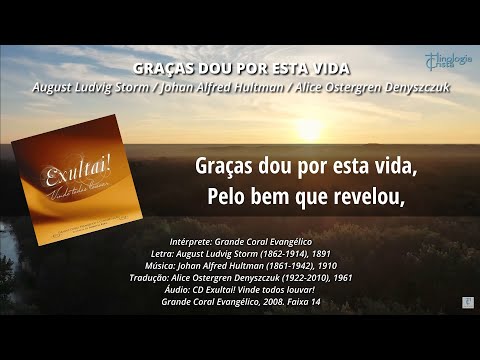 Graças dou por esta vida - Grande Coral Evangélico (Trad. Alice Ostergren Denyszczuk) - Hinologia