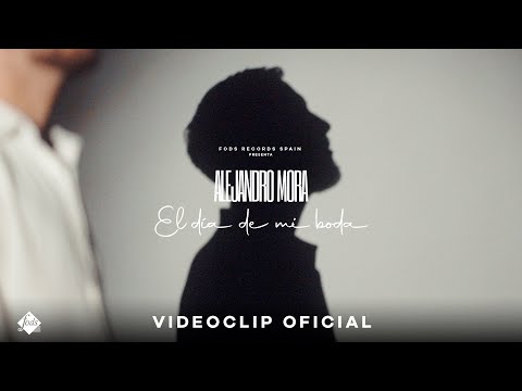 Alejandro Mora - EL DÍA DE MI BODA (Videoclip Oficial)