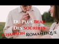 DU PLUS BEAU DES SOURIRES, ma chanson la plus romantique !