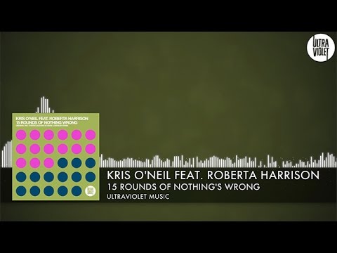 Kris O'Neil feat. Roberta Harrison - 15 Rounds Of Nothings Wrong [UltraViolet] (2015)
