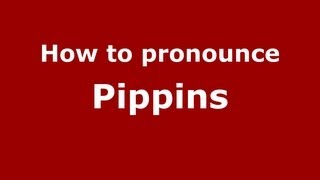 How to pronounce Pippins